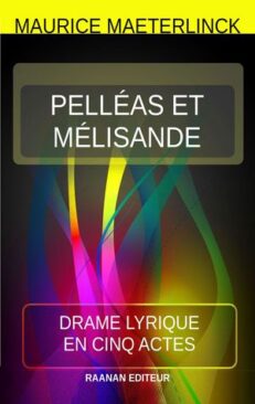 Télécharger eBook-Pelléas et Mélisande-Maurice Maeterlinck-Drame intemporel- atmosphère de légende-personnages sans histoire-on ne connaît pas leur passé.