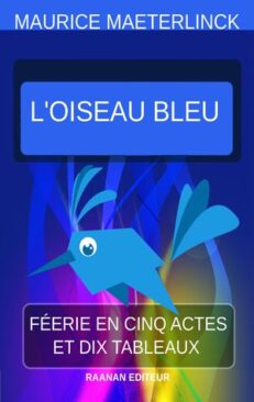 Télécharger eBook-l'oiseau bleu-Maurice Maeterlinck- Pièce de théatre, Féerie en cinq actes et dix tableaux