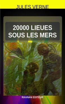 Télécharger eBook 20000 lieues sous les mers-Jules Verne-Roman d'aventures-Voyage de trois naufragés capturés par le capitaine Nemo à bord Nautilus.