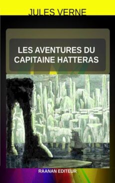 Télécharger eBook-Les Aventures du capitaine Hatteras-Jules Verne Roman d'aventures qui relate une expédition vers le pôle Nord, dans un curieux bateau.