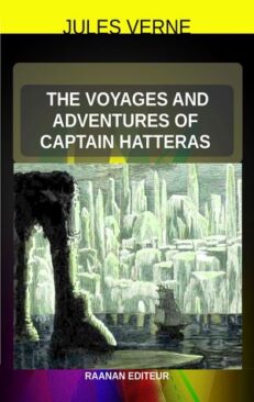 Telecharger eBook-The Voyages and Adventures of Captain Hatteras-Jules Verne. Adventure novel which relates an expedition to the North Pole, in a curious boat.