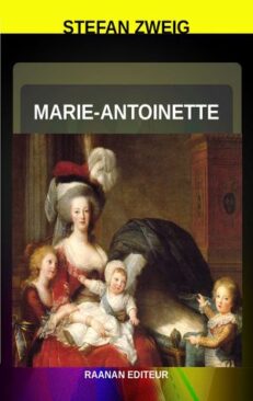 Télécharger eBook-Marie-Antoinette-Stefan Zweig La vie de cette reine, ni sainte du royalisme, ni prostituée de la Révolution mais une femme somme toute ordinaire.