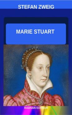 Télécharger eBook-Marie Stuart-Stefan Zweig-La destinée tragique de Marie Stuart-La femme et la Reine d'Écosse si cruellement unies par le destin.