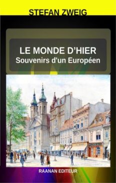 Télécharger eBook-Le Monde d’hier-Souvenirs d'un Européen Stefan Zweig La mort d'une civilisation qui avait pourtant une si grande confiance en l'avenir.