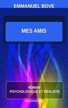 Télécharger eBook-Mes Amis-Emmanuel Bove-Roman Psychologique-Roman Réaliste