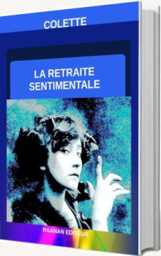 Livre-La Retraite sentimentale-Colette-Rempli de vie et de sensualité-Ce roman clôt la série des Claudine.