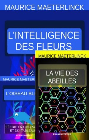 Collection Livres eBooks-Maurice Maeterlinck-Théatre-Essais-La vie des Abeilles-L’intelligence des fleurs- L’oiseau bleu-Pelléas et Mélisandre