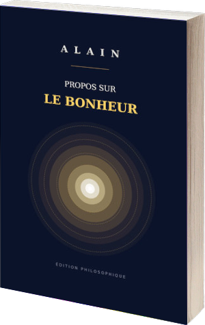 Livre papier-Alain (Émile Chartier), Propos sur le bonheur, Philosophie morale